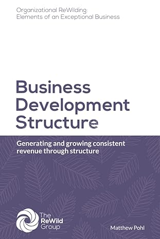 business development structure generating and growing consistent revenue through structure 1st edition