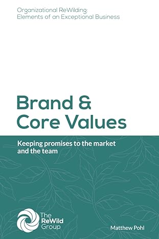 brand and core values keeping promises to the market and the team 1st edition matthew pohl 979-8833120835