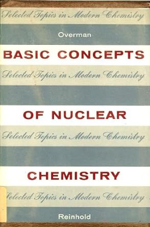 basic concepts of nuclear chemistry 1st edition ralph t. overman b000tchp9s