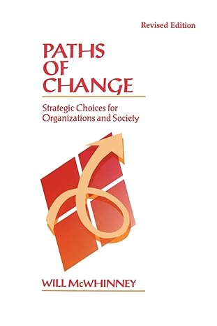 paths of change strategic choices for organizations and society 1st edition will mcwhinney 0761910174,
