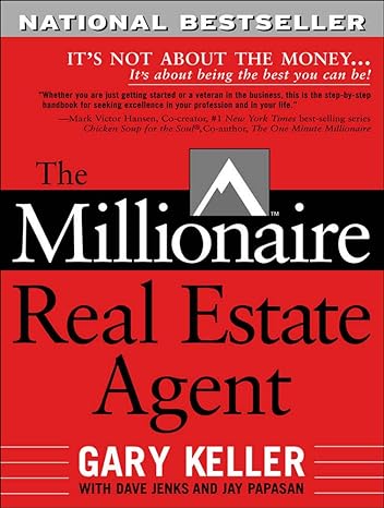 the millionaire real estate agent it s not about the money it s about being the best you can be 1st edition