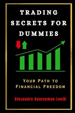 trading secrets for dummies your path to financial freedom 1st edition alexandre bourseman louih
