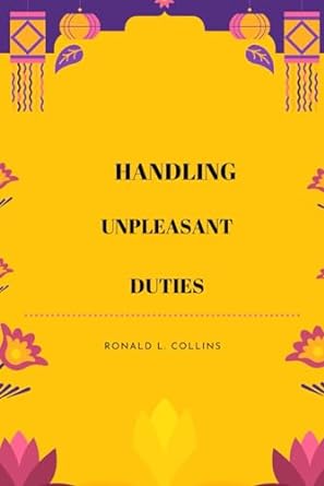 handling unpleasant duties 1st edition ronald l. collins 979-8864485880