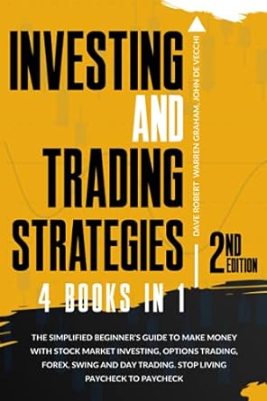 investing and trading strategies 4 in 1 the simplified beginner s guide to make money with stock market