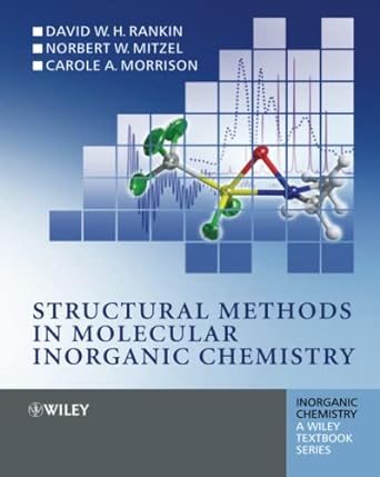 structural methods in molecular inorganic chemistry 1st edition d. w. h. rankin ,norbert mitzel ,carole