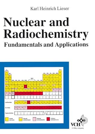 nuclear and radiochemistry fundamentals and applications 1st edition karl heinrich lieser 3527294538,