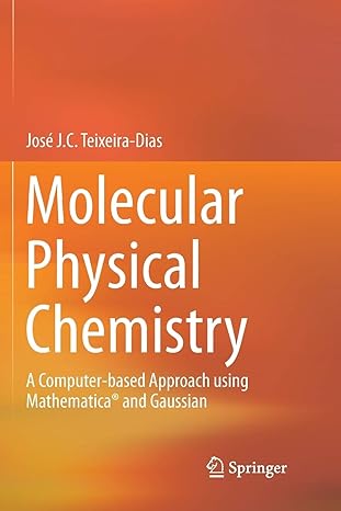molecular physical chemistry a computer based approach using mathematica and gaussian 1st edition jose j. c.
