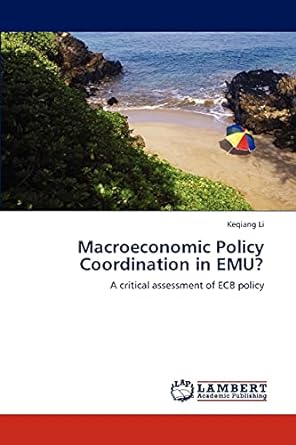macroeconomic policy coordination in emu a critical assessment of ecb policy 1st edition keqiang li