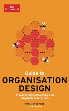 guide to organisation design creating high performing and adaptable enterprises 2nd edition naomi stanford