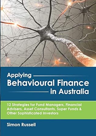 applying behavioural finance in australia 12 strategies for fund managers financial advisers asset