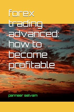 forex trading advanced how to become profitable 1st edition panneer selvam 979-8864339565