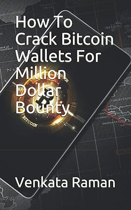 how to crack bitcoin wallets for million dollar bounty 1st edition venkata raman 979-8594956704
