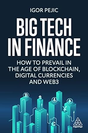 big tech in finance how to prevail in the age of blockchain digital currencies and web3 1st edition igor