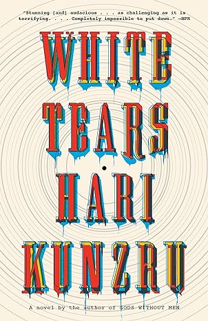 white tears a novel  hari kunzru 1101973218
