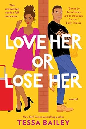 love her or lose her a novel  tessa bailey 0062872850, 978-0062872852
