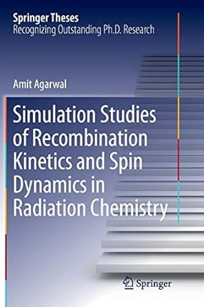 simulation studies of recombination kinetics and spin dynamics in radiation chemistry 1st edition amit
