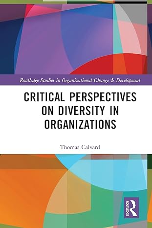 critical perspectives on diversity in organizations 1st edition thomas calvard 0367695944, 978-0367695941