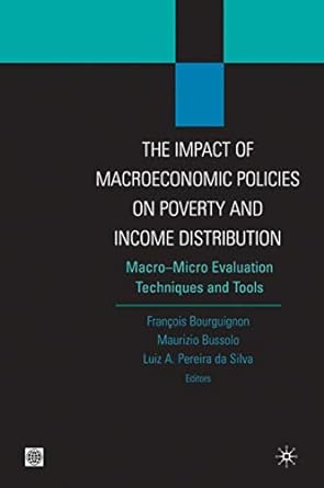 the impact of macroeconomic policies on poverty and income distribution macro micro evaluation techniques and