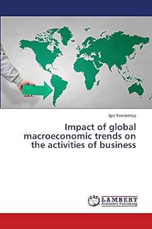 impact of global macroeconomic trends on the activities of business 1st edition igor kosotornyy 6203461903,