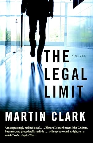 the legal limit  martin clark 0307388662, 978-0307388667