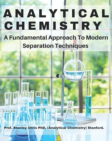 analytical chemistry a fundamental approach to modern separation techniques 1st edition stanley chris