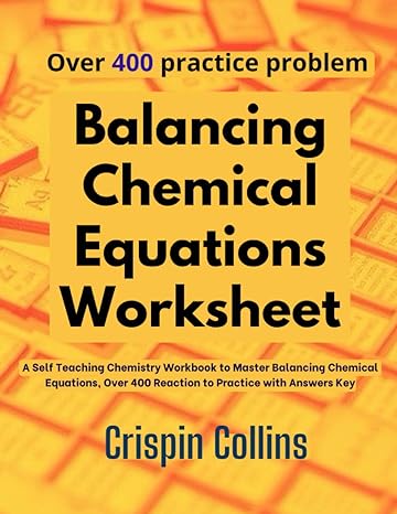 balancing chemical equations worksheet a self teaching chemistry workbook to master balancing chemical