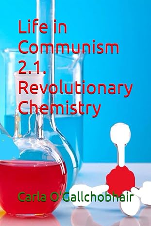 life in communism 2.1 revolutionary chemistry 1st edition carla ogallchobhair b0ck3myj2w, 979-8862919615