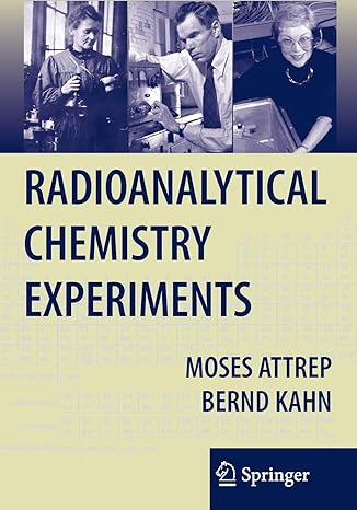 radioanalytical chemistry experiments 1st edition moses attrep, bernd kahn 1441923659, 978-1441923653