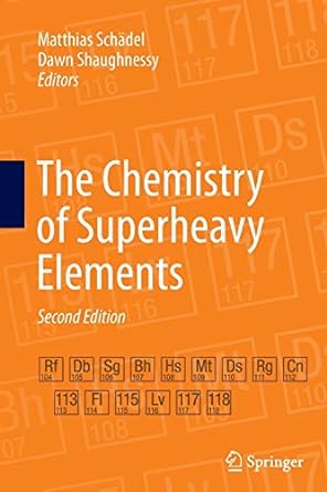 the chemistry of superheavy elements 2nd edition matthias schadel, dawn shaughnessy 3662500175, 978-3662500170