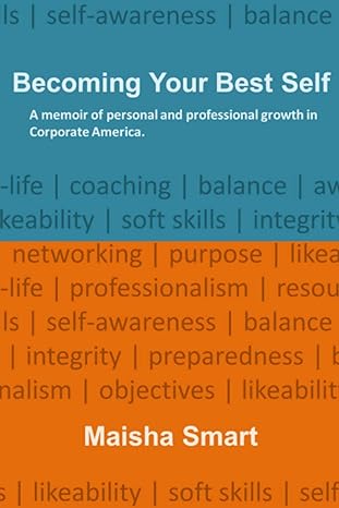becoming your best self a memoir of personal and professional development in the private sector corporate