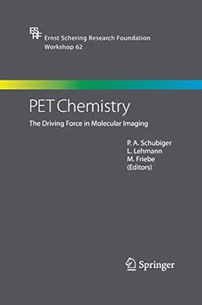 pet chemistry the driving force in molecular imaging 1st edition p.a. schubiger, l. lehmann, m. friebe
