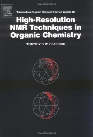 high resolution nmr techniques in organic chemistry 1st edition timothy d.w. claridge 0080427987,