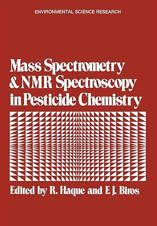 mass spectrometry and nmr spectroscopy in pesticide chemistry 1st edition rizwanel haque ,e. j. biros