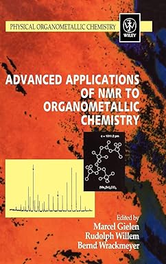 advanced applications of nmr to organometallic chemistry 1st edition marcel gielen ,rudolph willem ,bernd