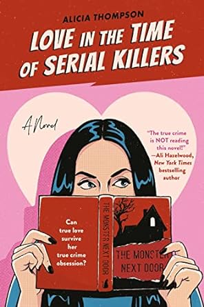 love in the time of serial killers  alicia thompson 0593438655, 978-0593438657
