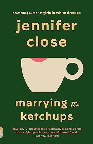 marrying the ketchups a novel  jennifer close 0593081382, 978-0593081389