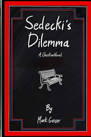 sedecki s dilemma a christian novel  mark geiser 979-8862131437