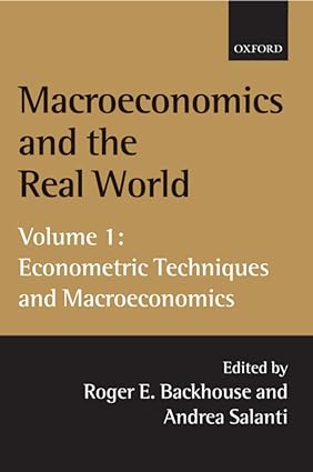 macroeconomics and the real world volume 1 econometric techniques and macroeconomics 1st edition roger e.