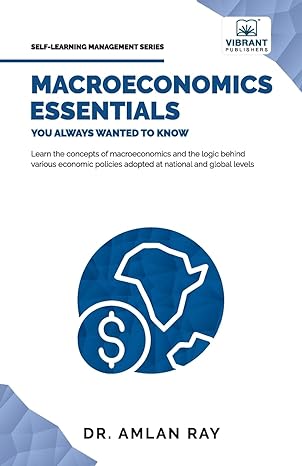 macroeconomics essentials you always wanted to know 1st edition vibrant publishers ,amlan ray 1636511813,