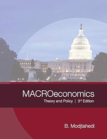 macroeconomics theory and policy 3rd edition bagher modjtahedi 160927010x, 978-1609270100