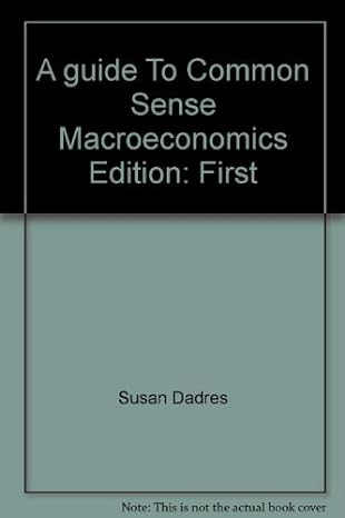 a guide to common sense macroeconomics 1st edition susan dadres 1292446129, 9781292446127