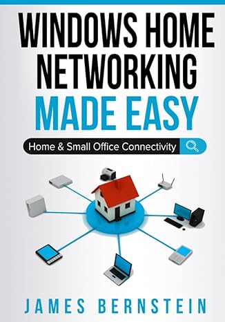 windows home networking made easy home and small office connectivity 1st edition james bernstein 1096109913,