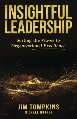 insightful leadership surfing the waves to organizational excellence 1st edition jim tompkins , michael