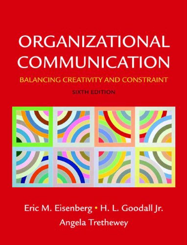 organizational communication balancing creativity and constraint 6th edition eric m. eisenberg, h. l.