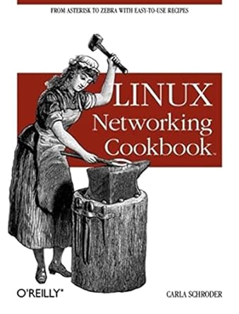linux networking cookbook from asterisk to zebra with easy to use recipes 1st edition carla schroder