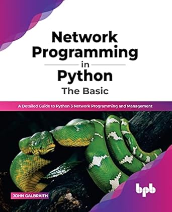 Network Programming In Python The Basic A Detailed Guide To Python 3 Network Programming And Management
