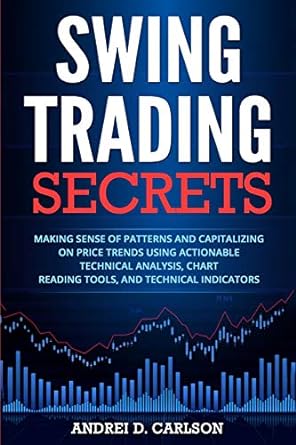 swing trading secrets making sense of patterns and capitalizing on price trends using actionable technical