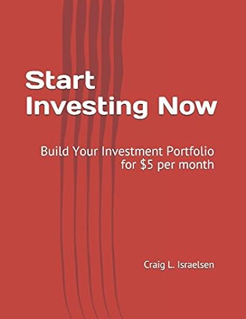 start investing now build your investment portfolio for $5 per month 1st edition craig l. israelsen