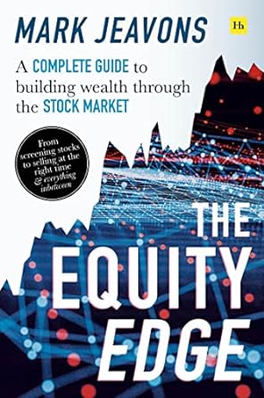 a complete guide to building wealth through the stock market the equity edge 1st edition mark jeavons