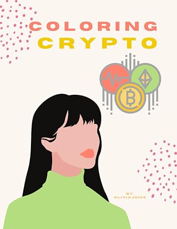 coloring crypto 1st edition olivia juice 979-8774513789